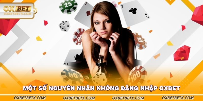 mot-so-nguyen-nhan-khong-dang-nhap-oxbet