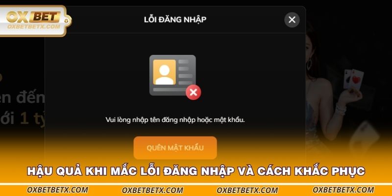 hau-qua-neu-khi-mac-loi-dang-nhap-oxbet-va-cach-khac-phuc