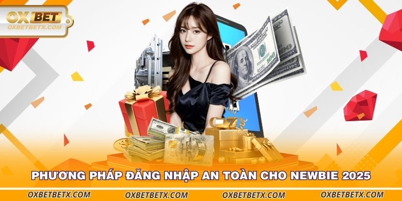 phuong-phap-dang-nhap-an-toan-cho-newbie-2025