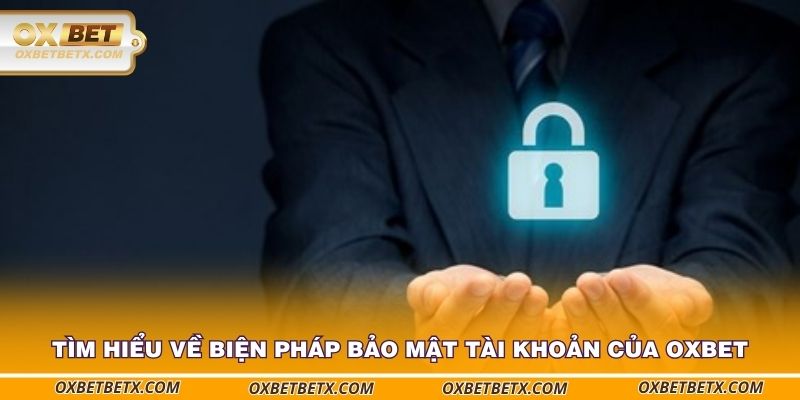 tim-hieu-ve-bien-phap-bao-mat-tai-khoan-cua-oxbet