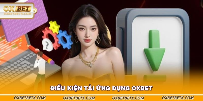 dieu-kien-tai-ung-dung-oxbet