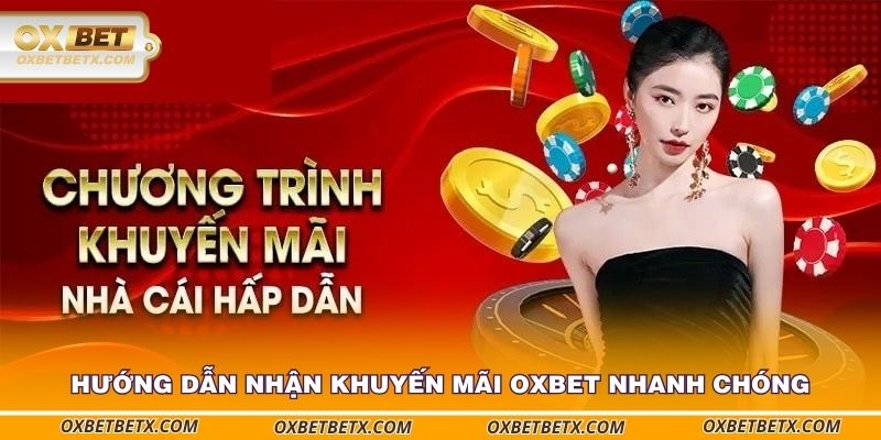 huong-dan-nhan-khuyen-mai-oxbet-nhanh-chong