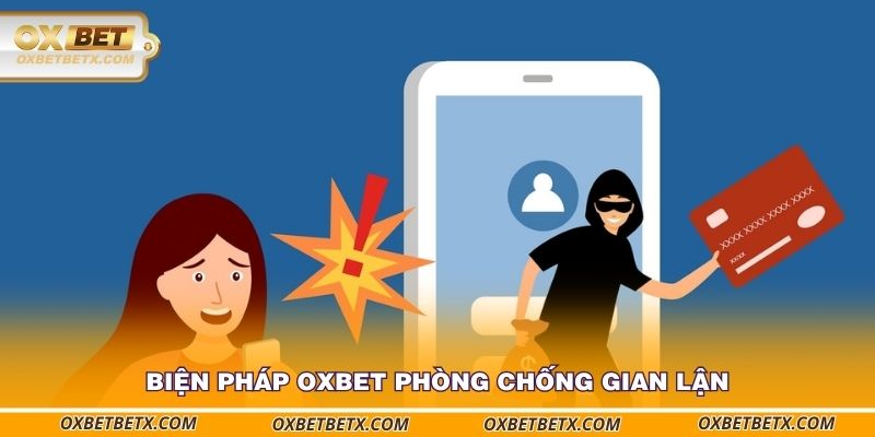 bien-phap-oxbet-phong-chong-gian-lan