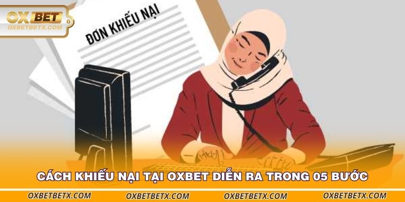 cach-khieu-nai-tai-oxbet-dien-ra-trong-05-buoc