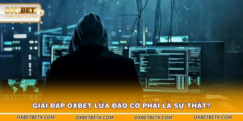 giai-dap-oxbet-lua-dao-co-phai-la-su-that