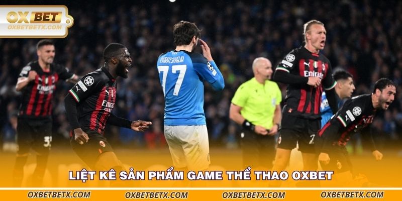 liet-ke-san-pham-game-the-thao-oxbet