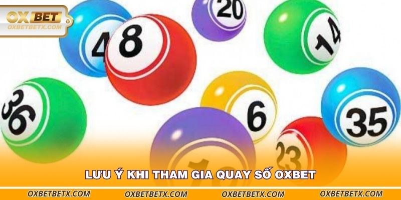 luu-y-khi-tham-gia-quay-so-oxbet
