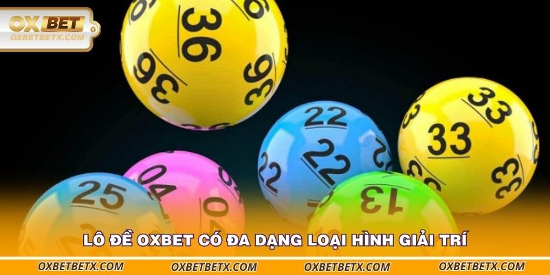 lo-de-oxbet-co-da-dang-loai-hinh-giai-tri