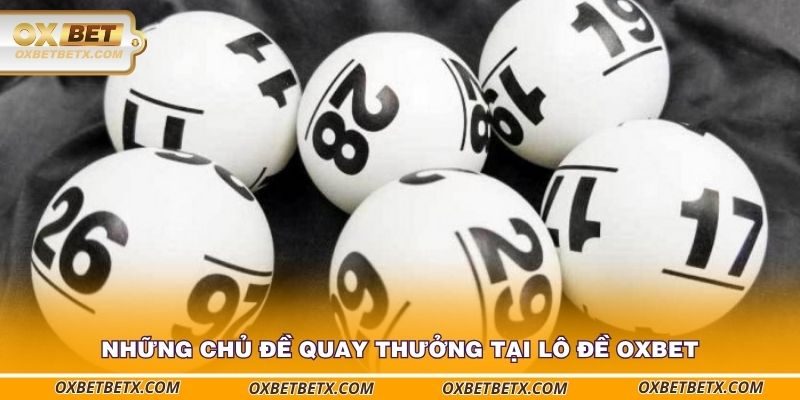 nhung-chu-de-quay-thuong-tai-lo-de-oxbet