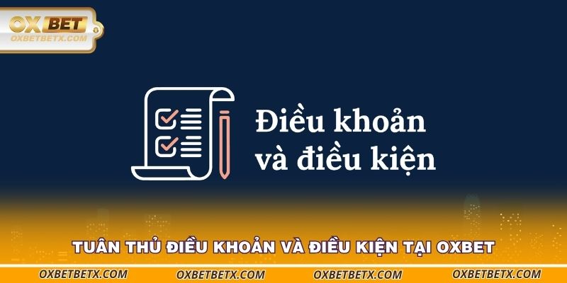 tuan-thu-dieu-khoan-va-dieu-kien-tai-oxbet-la-can-thiet