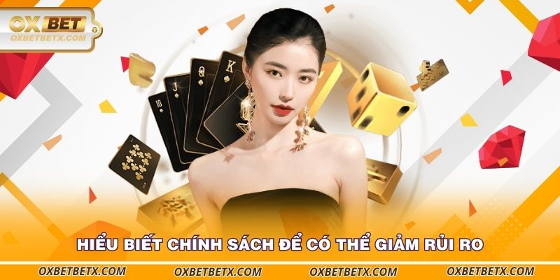 hieu-biet-chinh-sach-de-co-the-giam-rui-ro