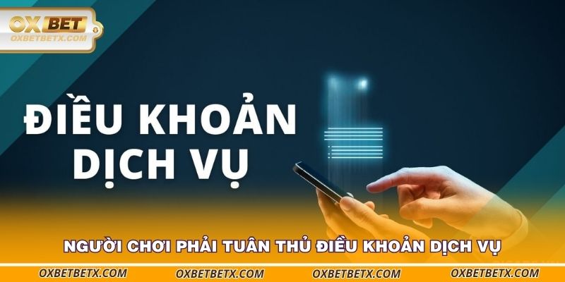nguoi-choi-phai-tuan-thu-dieu-khoan-dich-vu