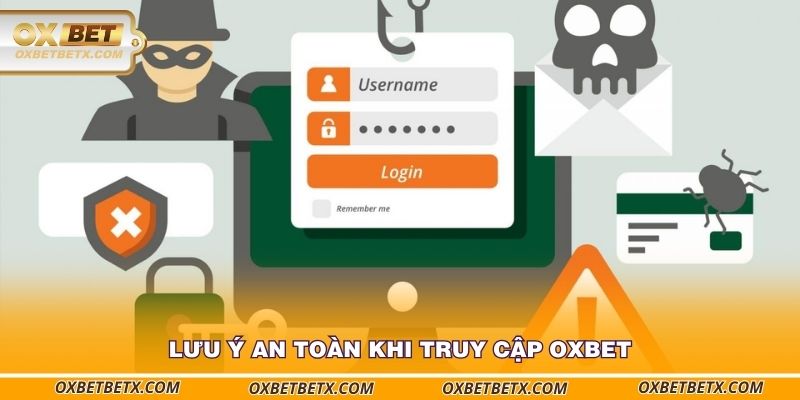 luu-y-an-toan-khi-truy-cap-oxbet