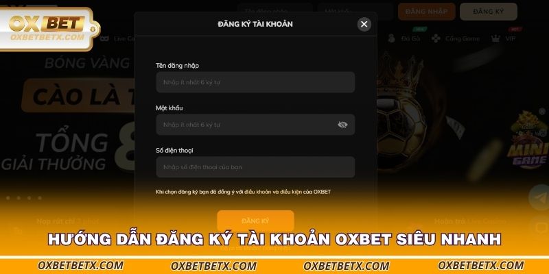 Hướng dẫn đăng ký tài khoản OXBET siêu nhanh